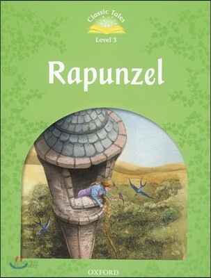 Classic Tales Second Edition: Level 3: Rapunzel