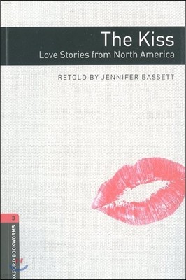 Oxford Bookworms Library: The Kiss: Love Stories from North Americalevel 3