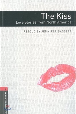 Oxford Bookworms Library 3/E 3: The Kiss Love Stories from North America