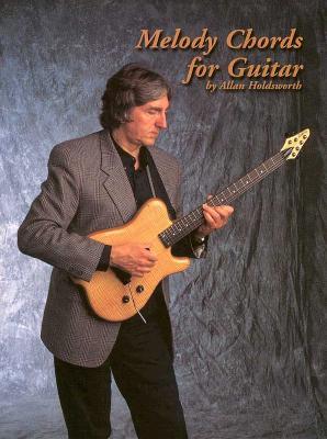 Melody Chords for Guitar by Allan Holdsworth