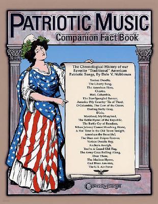 Patriotic Music Companion Fact Book: The Chronological History of Our Favorite Traditional American Patriotic Songs