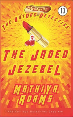 The Jaded Jezebel: The Hot Dog Detective (A Denver Detective Cozy Mystery)
