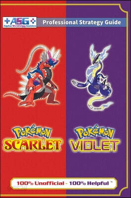 Pokémon Scarlet and Violet Strategy Guide Book (Full Color - Premium Hardback): 100% Unofficial - 100% Helpful Walkthrough