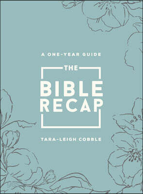 The Bible Recap: A One-Year Guide to Reading and Understanding the Entire Bible, Deluxe Edition--Sage Floral Imitation Leather