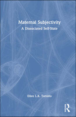 Maternal Subjectivity: A Dissociated Self-State