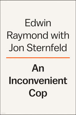 An Inconvenient Cop: My Fight to Change Policing in America