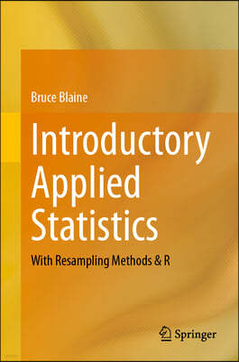 Introductory Applied Statistics: With Resampling Methods & R