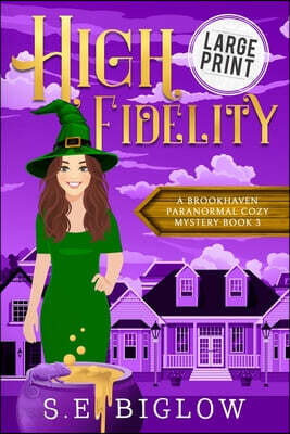 High Fidelity: A Large Print Supernatural Small Town Mystery