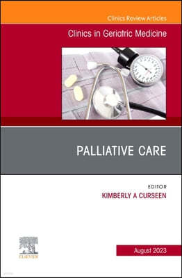 Palliative Care, an Issue of Clinics in Geriatric Medicine: Volume 39-3