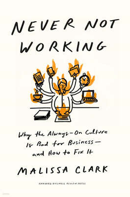 Never Not Working: Why the Always-On Culture Is Bad for Business--And How to Fix It