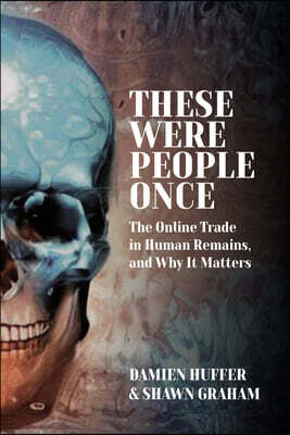 Berghahn Books These Were People Once: The Online Trade in Human Remains and Why It Matters