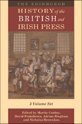 The Edinburgh History of the British and Irish Press: Volumes 1-3