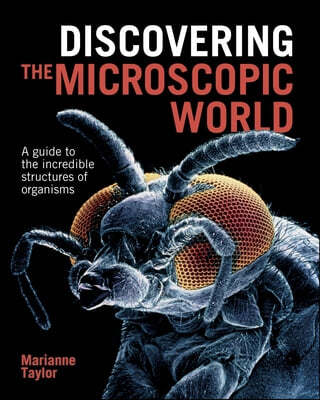 Discovering the Microscopic World: A Guide to the Incredible Structures of Organisms
