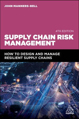 Supply Chain Risk Management: How to Design and Manage Resilient Supply Chains