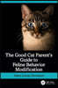 Good Cat Parents Guide to Feline Behavior Modification