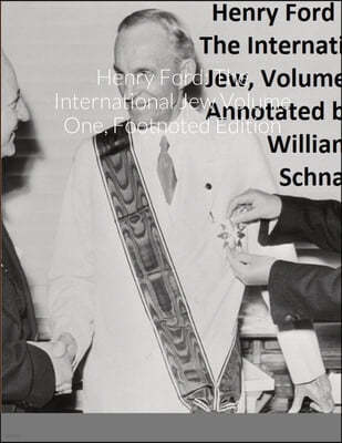 Henry Ford: The International Jew Volume One, Footnoted Edition