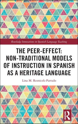 The Peer-Effect: Non-Traditional Models of Instruction in Spanish as a Heritage Language