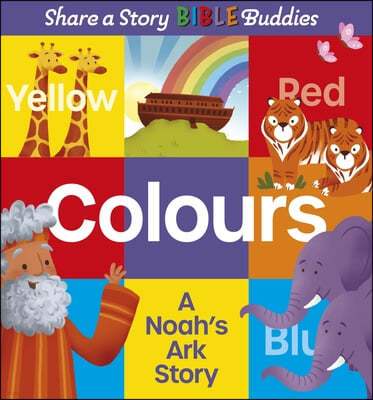 Share a Story Bible Buddies Colours: A Noah's Ark Story