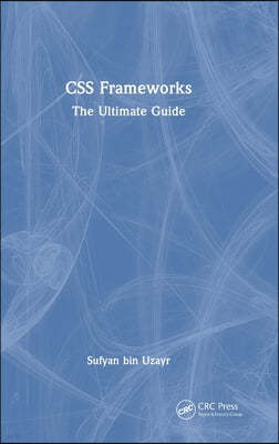 CSS Frameworks: The Ultimate Guide