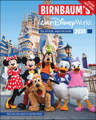 Birnbaum's 2024 Walt Disney World: The Official Vacation Guide