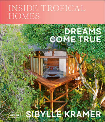 Inside Tropical Homes: Dreams Come True