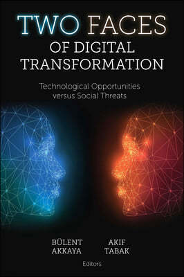 Two Faces of Digital Transformation: Technological Opportunities Versus Social Threats