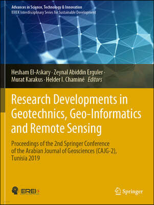 Research Developments in Geotechnics, Geo-Informatics and Remote Sensing: Proceedings of the 2nd Springer Conference of the Arabian Journal of Geoscie
