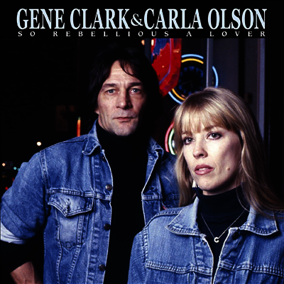QGene Clark & Carla Olson — So Rebellious A Lover 앨범 커버
