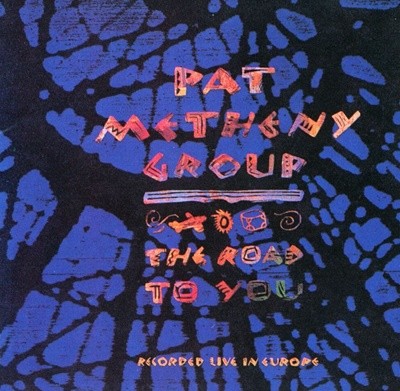 팻 매스니 그룹 - Pat Metheny Group - The Road To You 