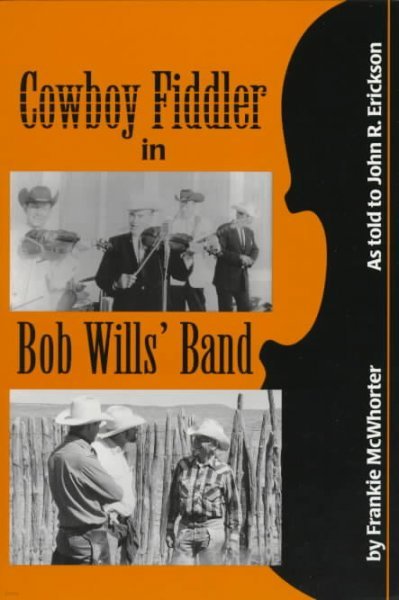 Cowboy Fiddler in Bob Wills' Band: As Told to John R. Erickson; Introductions by Lanny Fiel