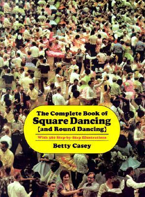 The Complete Book of Square Dancing: And Round Dancing