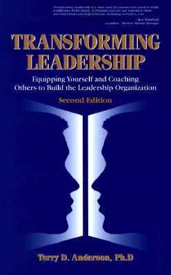 Transforming Leadership: Equipping Yourself and Coaching Others to Build the Leadership Organization, Second Edition