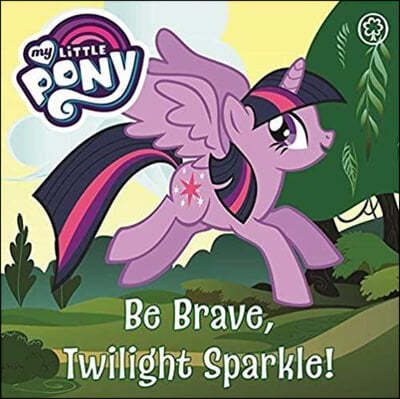 My Little Pony: Be Brave, Twilight Sparkle!