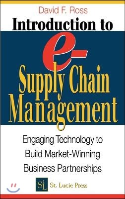 Introduction to E-Supply Chain Management: Engaging Technology to Build Market-Winning Business Partnerships