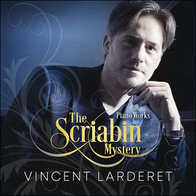 Vincent Larderet 스크랴빈: 피아노 작품집 (The Scriabin Mystery)
