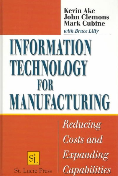 Information Technology for Manufacturing: Reducing Costs and Expanding Capabilities