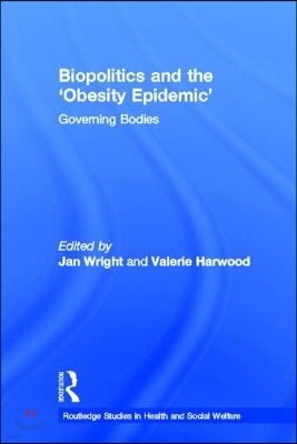 Biopolitics and the 'Obesity Epidemic'