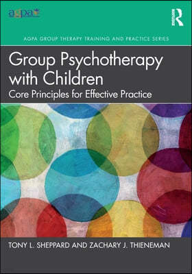 Group Psychotherapy with Children: Core Principles for Effective Practice