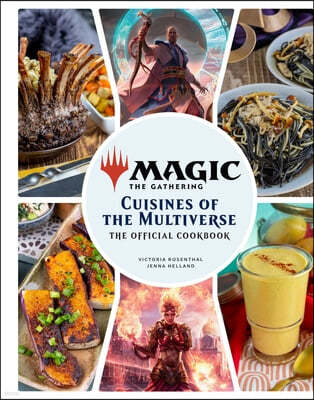 Magic: The Gathering: The Official Cookbook: Cuisines of the Multiverse