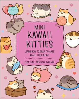 Mini Kawaii Kitties: Learn How to Draw 75 Cats in All Their Glory