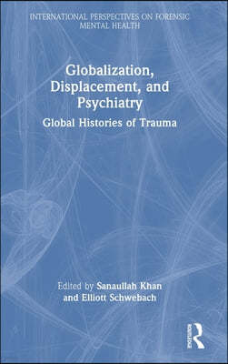 Globalization, Displacement, and Psychiatry