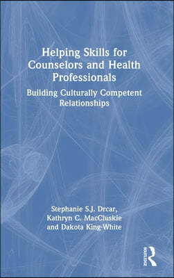 Helping Skills for Counselors and Health Professionals: Building Culturally Competent Relationships