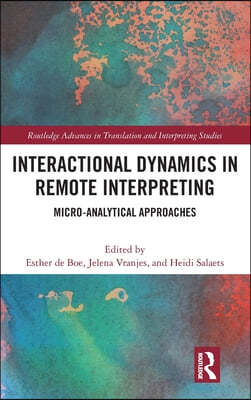 Interactional Dynamics in Remote Interpreting: Micro-analytical Approaches
