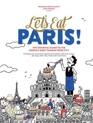 Let's Eat Paris!: The Essential Guide to the World's Most Famous Food City