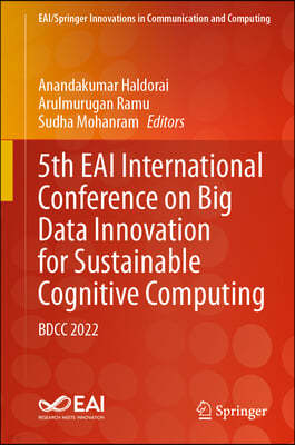 5th Eai International Conference on Big Data Innovation for Sustainable Cognitive Computing: Bdcc 2022