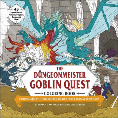 The Dungeonmeister Goblin Quest Coloring Book: Follow Along With--And Color--This All-New RPG Fantasy Adventure!
