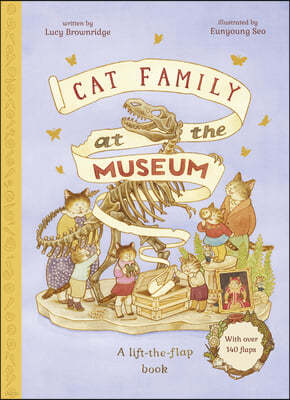 Cat Family at the Museum: A Lift-The-Flap Book with Over 140 Flaps