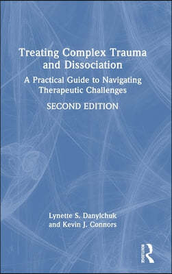 Treating Complex Trauma and Dissociation: A Practical Guide to Navigating Therapeutic Challenges