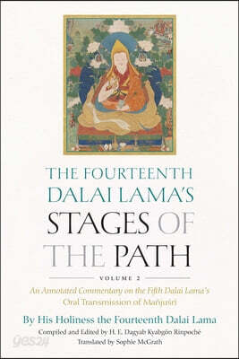 The Fourteenth Dalai Lama's Stages of the Path, Volume 2: An Annotated Commentary on the Fifth Dalai Lama's Oral Transmission of Mañjusri