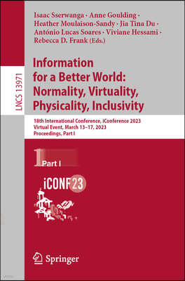 Information for a Better World: Normality, Virtuality, Physicality, Inclusivity: 18th International Conference, Iconference 2023, Virtual Event, March